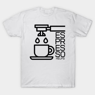 Espresso Helps T-Shirt